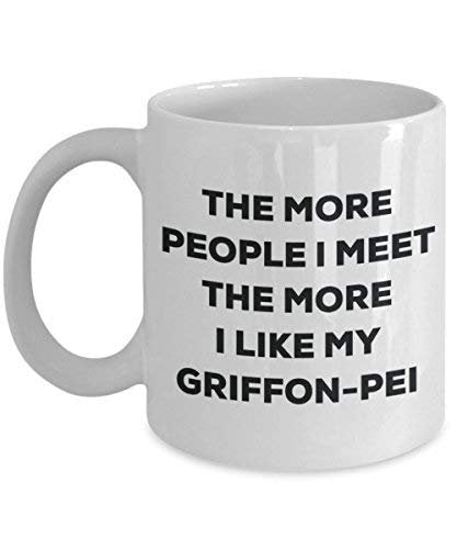 The More People I Meet The More I Like My Griffon-pei Mug