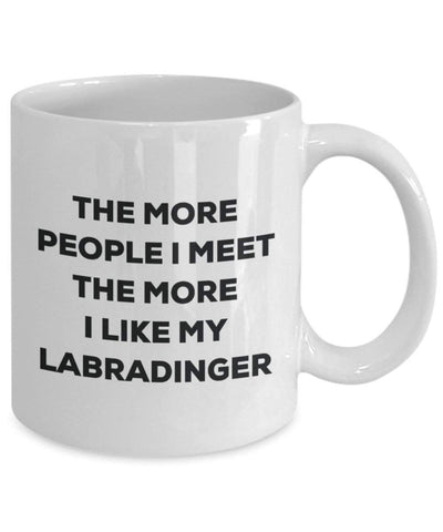 The more people I meet the more I like my Labradinger Mug