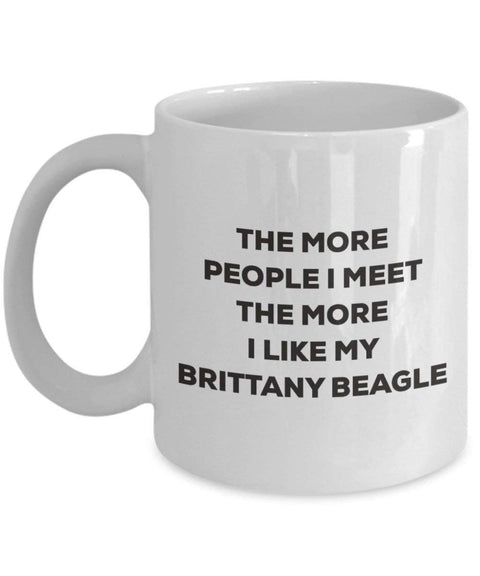 The more people I meet the more I like my Brittany Beagle Mug