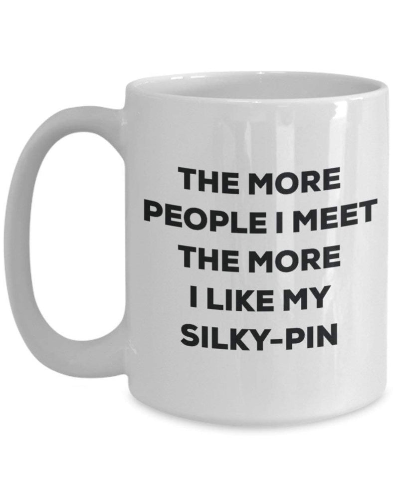 The more people I meet the more I like my Silky-pin Mug
