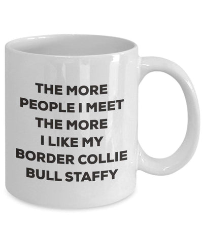 The more people I meet the more I like my Border Collie Bull Staffy Mug