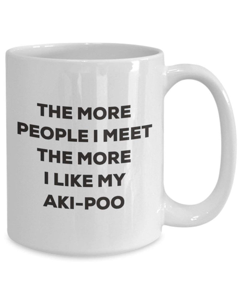 The more people I meet the more I like my Aki-poo Mug (11oz)