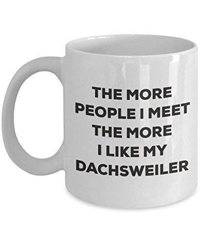 The More People I Meet The More I Like My Dachsweiler Mug