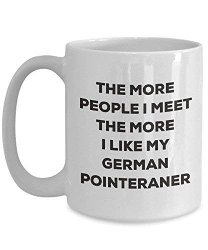 The More People I Meet The More I Like My German Pointeraner Mug