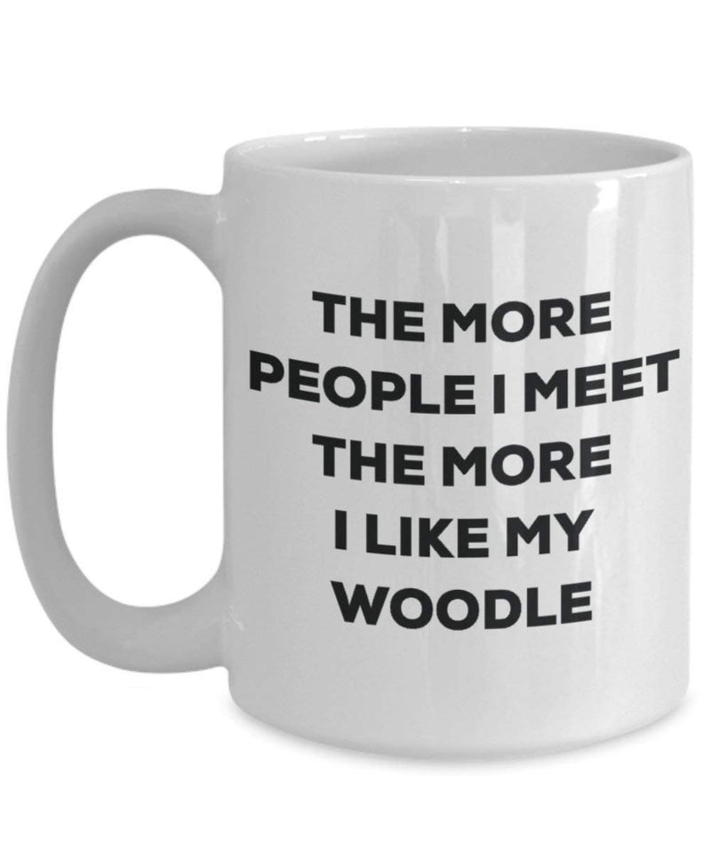 The more people I meet the more I like my Woodle Mug