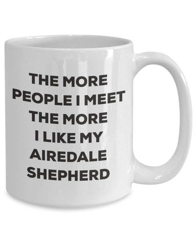 The more people I meet the more I like my Airedale Shepherd Mug (11oz)