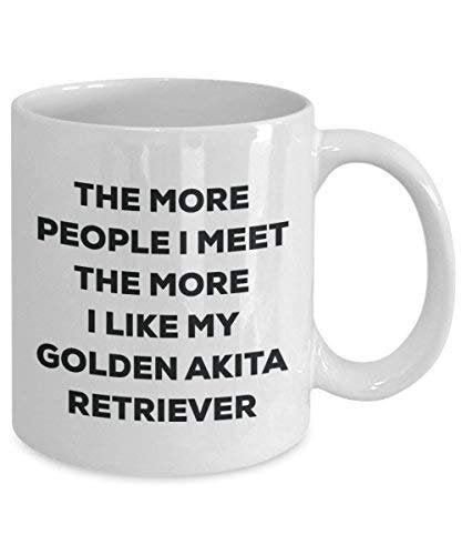 The More People I Meet The More I Like My Golden Akita Retriever Mug