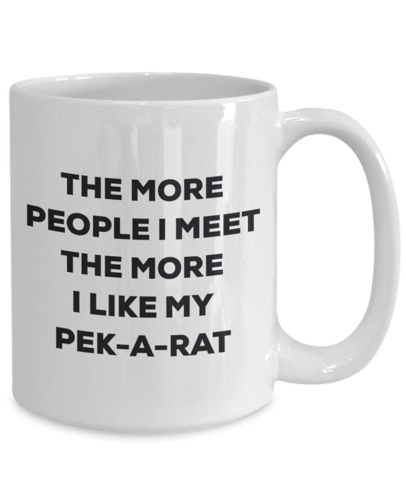 The more people I meet the more I like my Pek-a-rat Mug