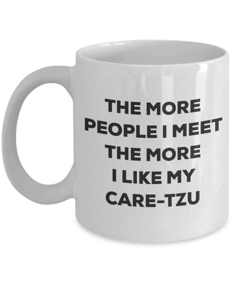 The more people I meet the more I like my Care-tzu Mug