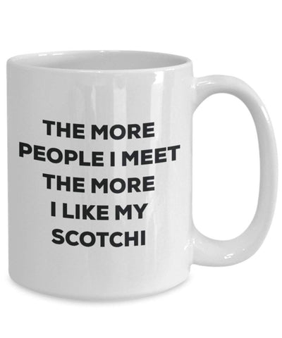 The more people I meet the more I like my Scotchi Mug