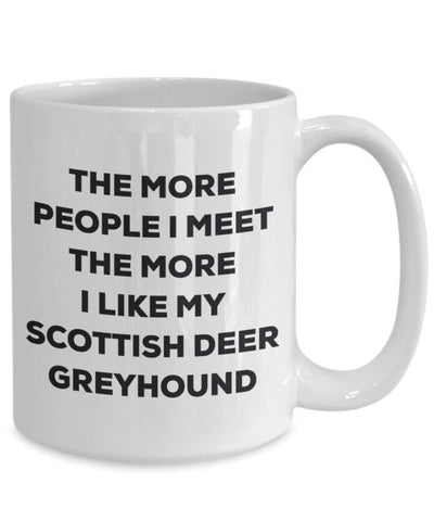 The more people I meet the more I like my Scottish Deer Greyhound Mug