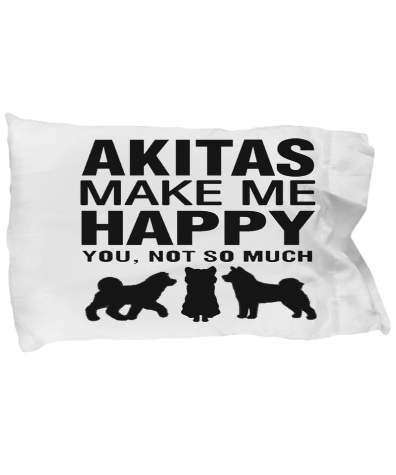 Akitas Make Me Happy Pillow Case