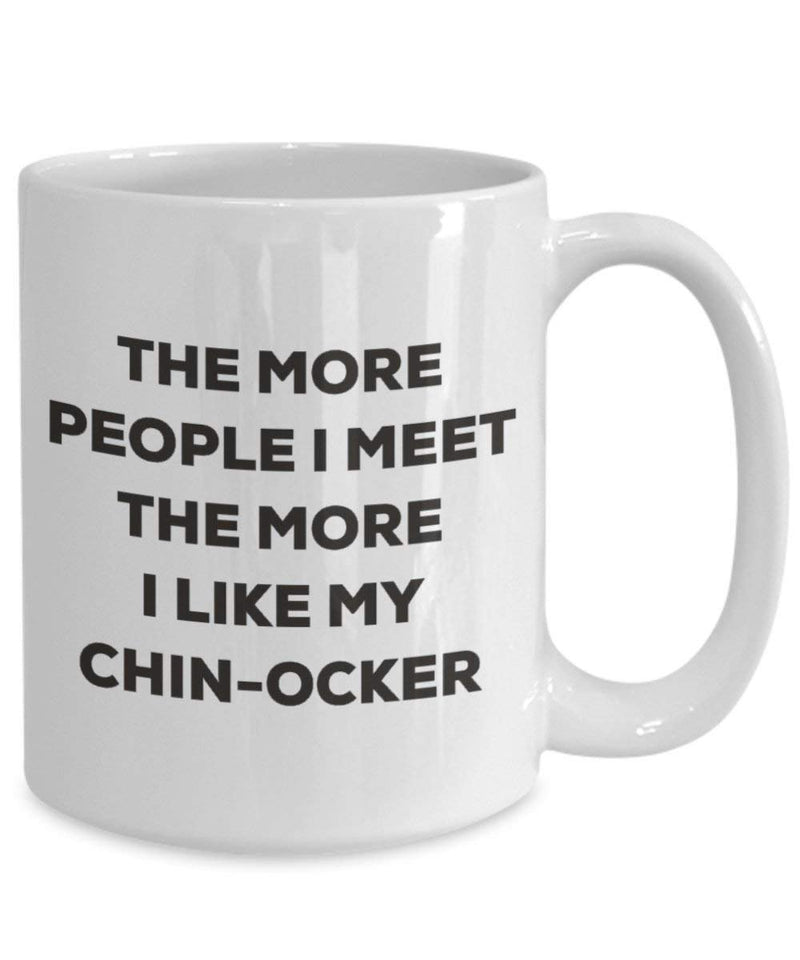 The more people I meet the more I like my Chin-ocker Mug