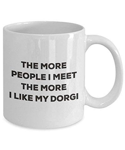 The More People I Meet The More I Like My Dorgi Mug