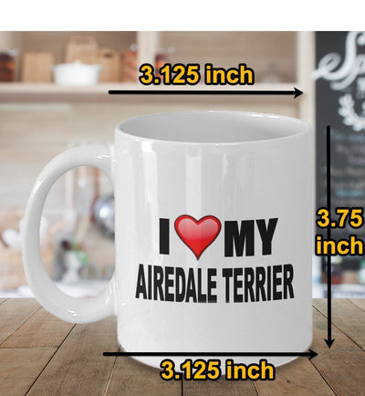 I Love My AIREDALE TERRIER Mug - quality dog lover gifts - PRINTED IN THE USA