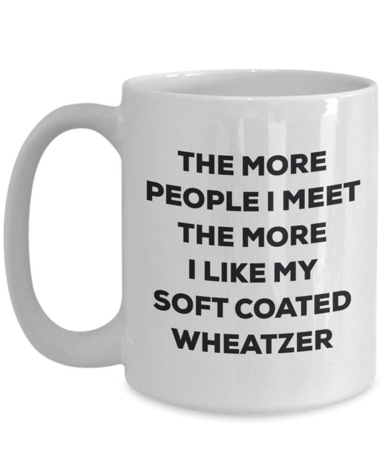 The more people I meet the more I like my Soft Coated Wheatzer Mug