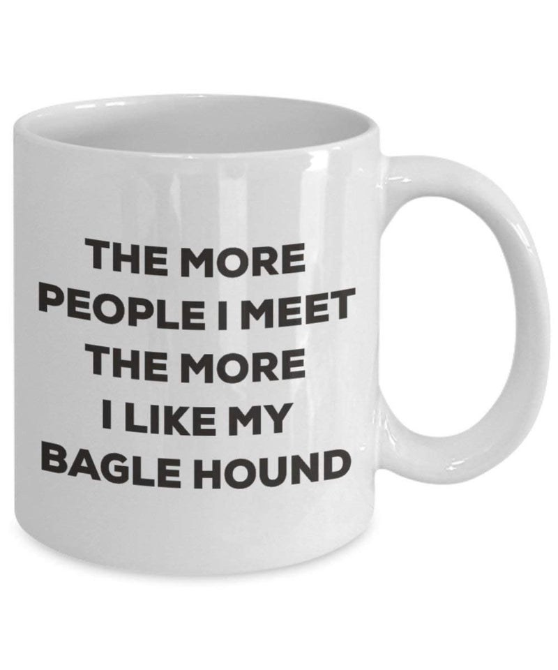 The more people I meet the more I like my Bagle Hound Mug