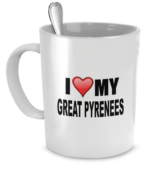Great Pyrenees Mug - I Love My Great Pyrenees - Great Pyrenees Lover Gifts