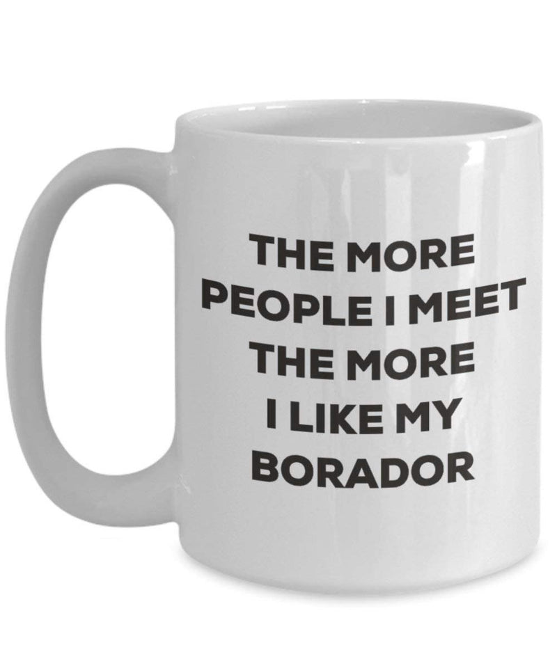 The more people I meet the more I like my Borador Mug