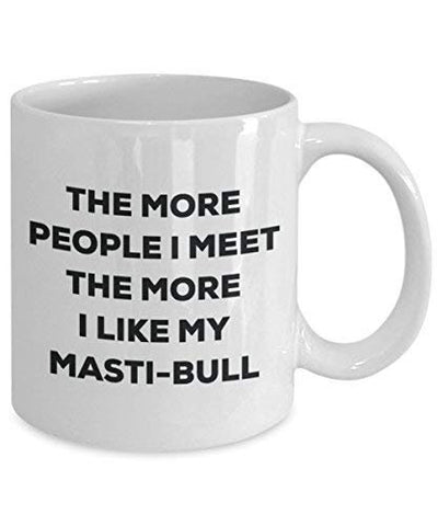 The More People I Meet The More I Like My Masti-Bull Mug