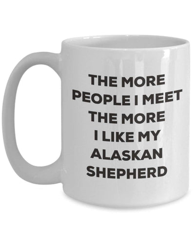 The more people I meet the more I like my Alaskan Shepherd Mug (15oz)
