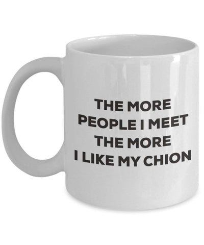 The more people I meet the more I like my Chion Mug