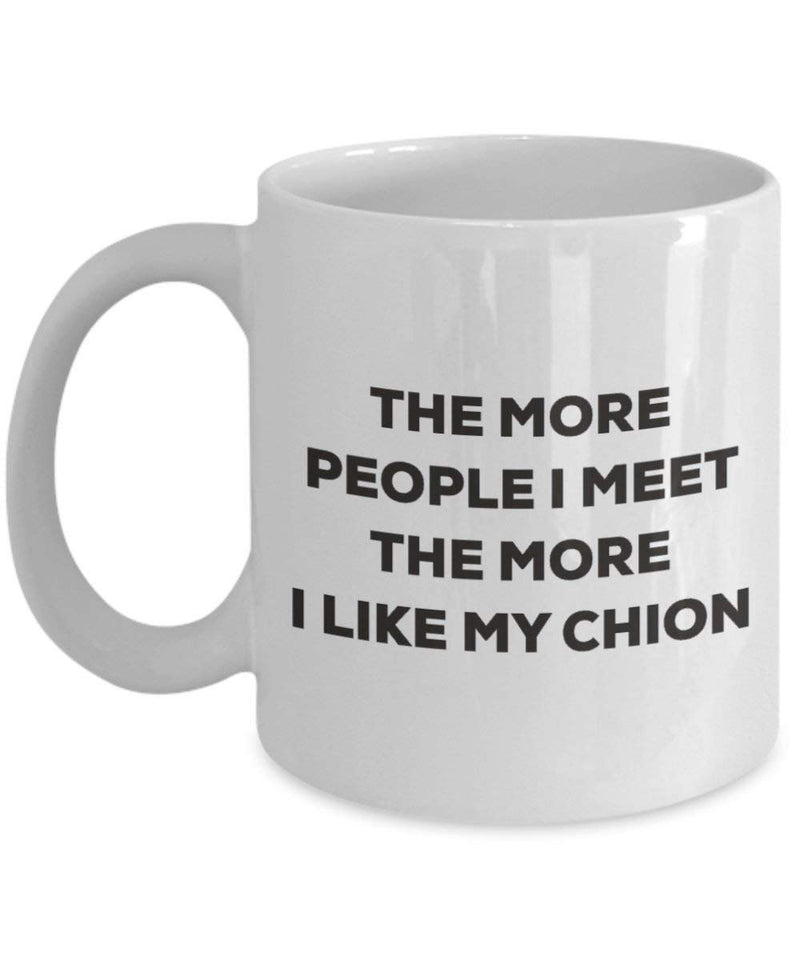 The more people I meet the more I like my Chion Mug