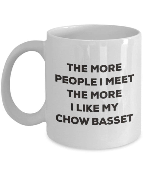 The more people I meet the more I like my Chow Basset Mug