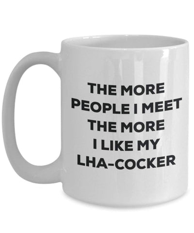 The More People I Meet The More I Like My LHA-Cocker Mug