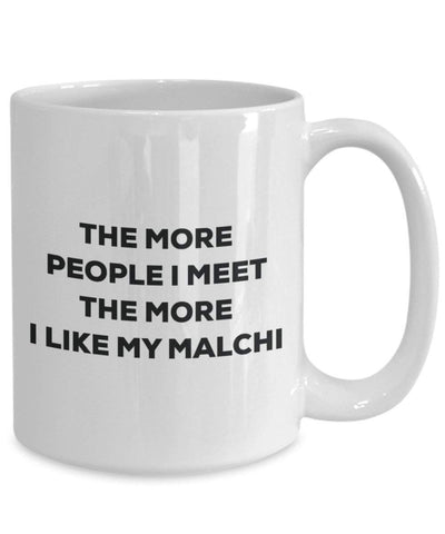 The more people I meet the more I like my Malchi Mug