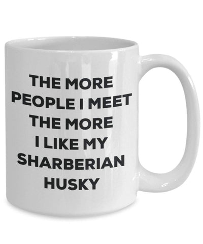 The more people I meet the more I like my Sharberian Husky Mug