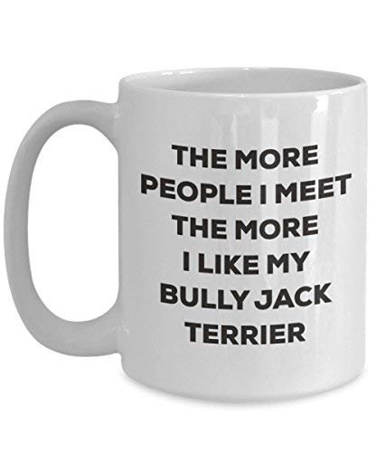 The More People I Meet The More I Like My Bully Jack Terrier Mug