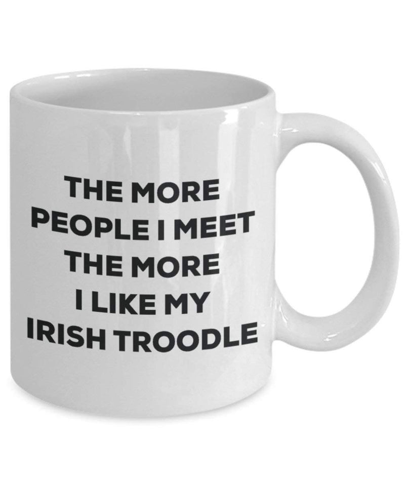 The more people I meet the more I like my Irish Troodle Mug