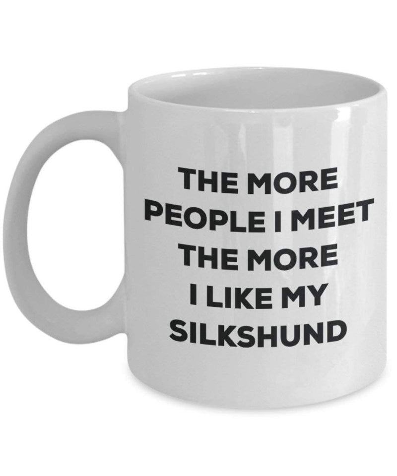 The more people I meet the more I like my Silkshund Mug