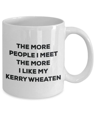 The more people I meet the more I like my Kerry Wheaten Mug