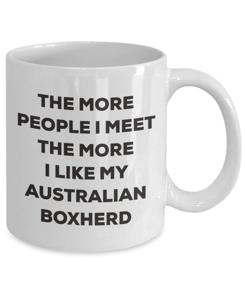 The more people I meet the more I like my Australian Boxherd Mug