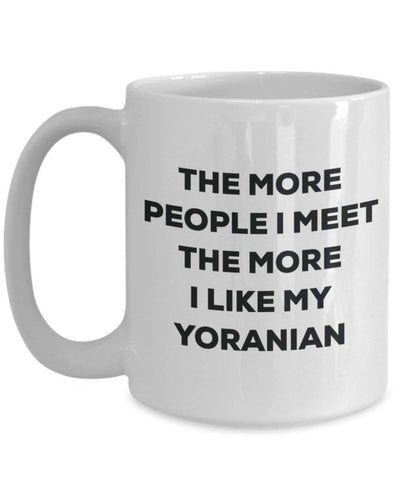 The more people I meet the more I like my Yoranian Mug