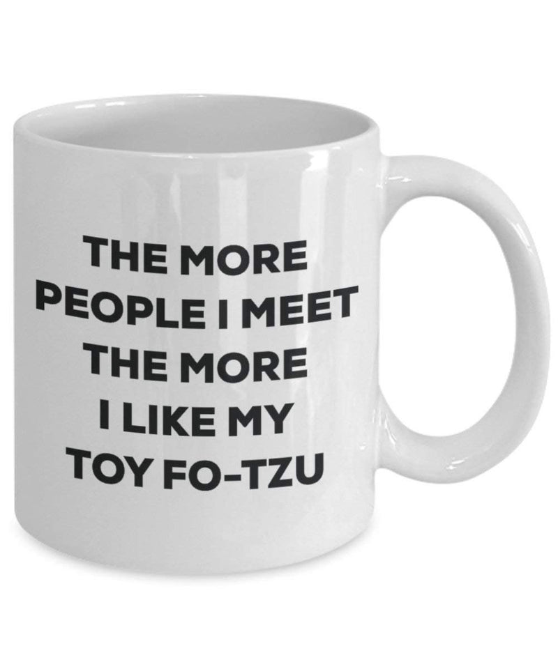 The more people I meet the more I like my Toy Fo-tzu Mug