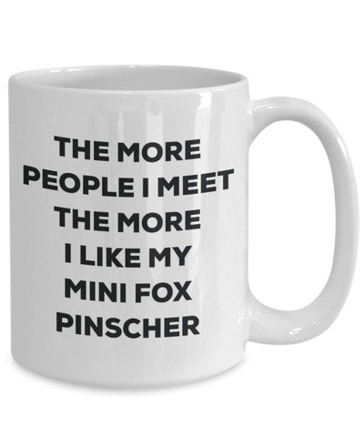 The more people I meet the more I like my Mini Fox Pinscher Mug