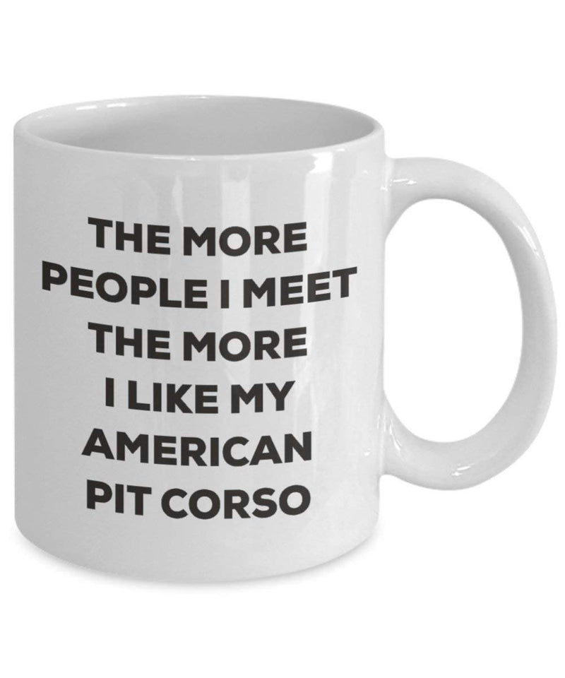 The more people I meet the more I like my American Pit Corso Mug (15oz)