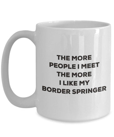 The more people I meet the more I like my Border Springer Mug