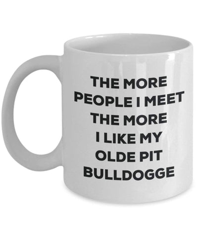 The more people I meet the more I like my Olde Pit Bulldogge Mug