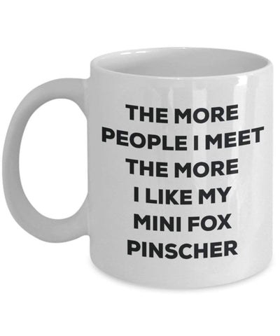 The more people I meet the more I like my Mini Fox Pinscher Mug