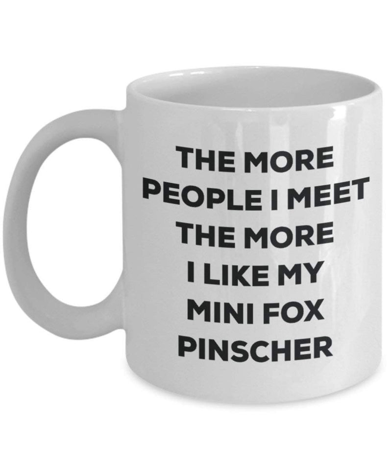 The more people I meet the more I like my Mini Fox Pinscher Mug