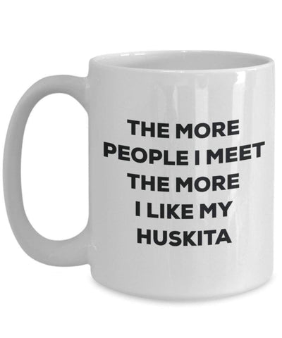 The more people I meet the more I like my Huskita Mug