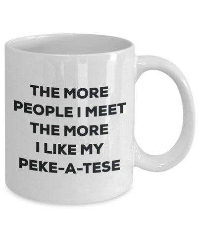 The more people I meet the more I like my Peke-a-tese Mug