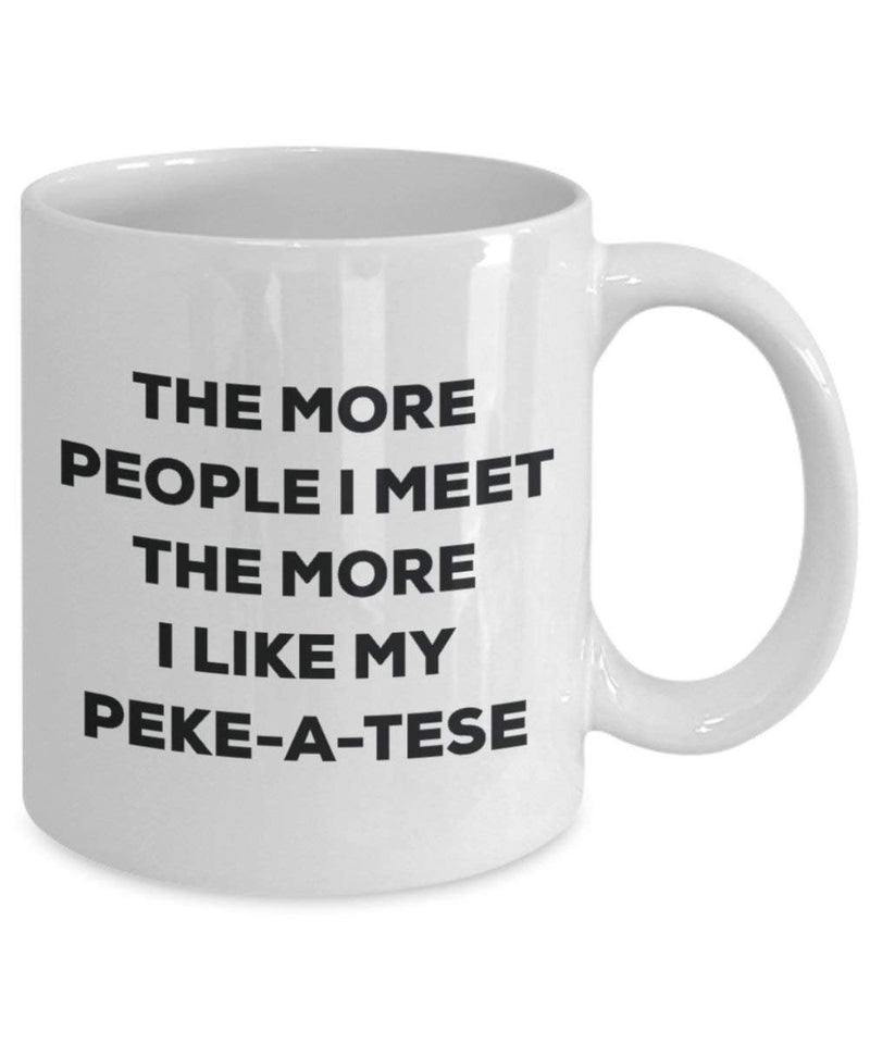 The more people I meet the more I like my Peke-a-tese Mug