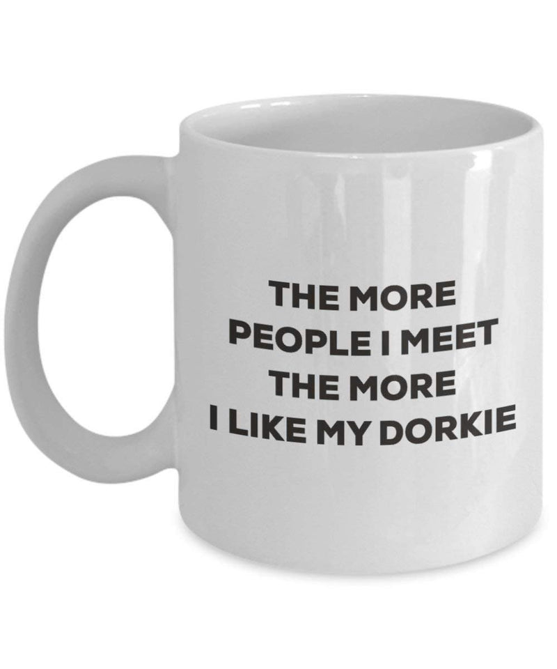 The More People I Meet The More I Like My Dorkie Mug