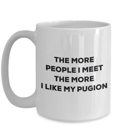 The more people I meet the more I like my Pugion Mug