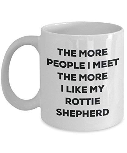 The More People I Meet The More I Like My Rottie Shepherd Mug